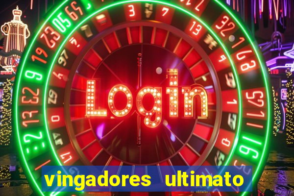 vingadores ultimato assistir dublado